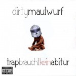 Dirty Maulwurf - Trap braucht kein Abitur Album Cover