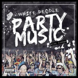 Nick Cannon - White People Party Music Album Cover