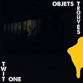 Twit One - Objets Trouves Album Cover